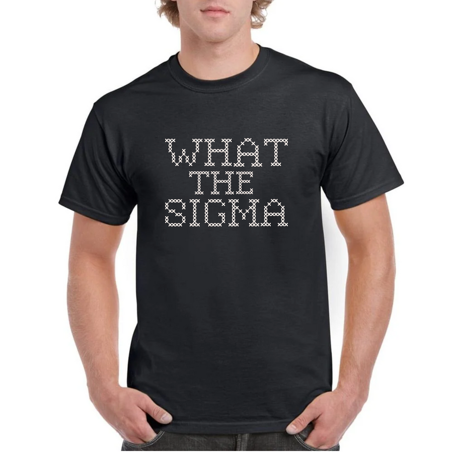 T-Shirt, What the Sigma