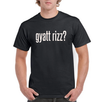 T-Shirt, Gyatt Rizz?